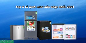 Top 5 tủ lạnh mini giá rẻ bán chạy nhất năm 2021