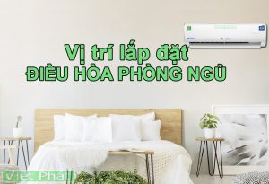 Vị trí lắp đặt điều hòa cho phòng ngủ