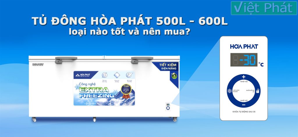 Tủ đông Hòa Phát 500L – 600L loại nào tốt và nên mua?