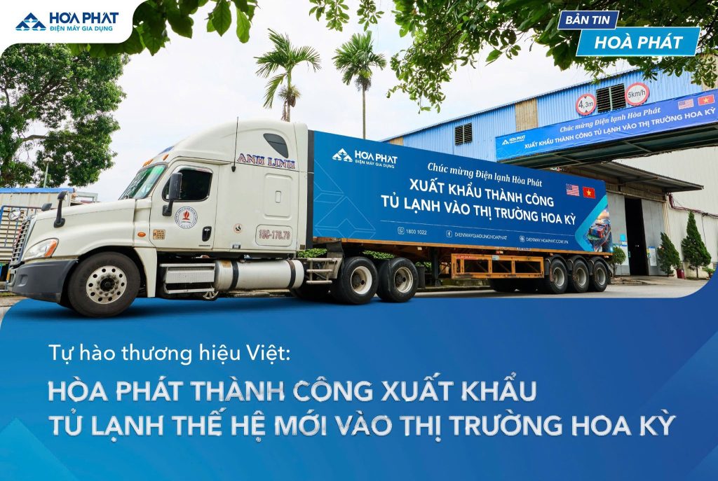 Hòa Phát xuất khẩu tủ lạnh thế hệ mới sang Mỹ